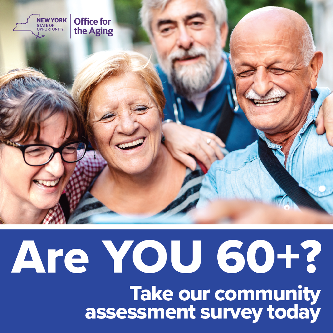 Are YOU 60+? Take the New York State community assessment survey today