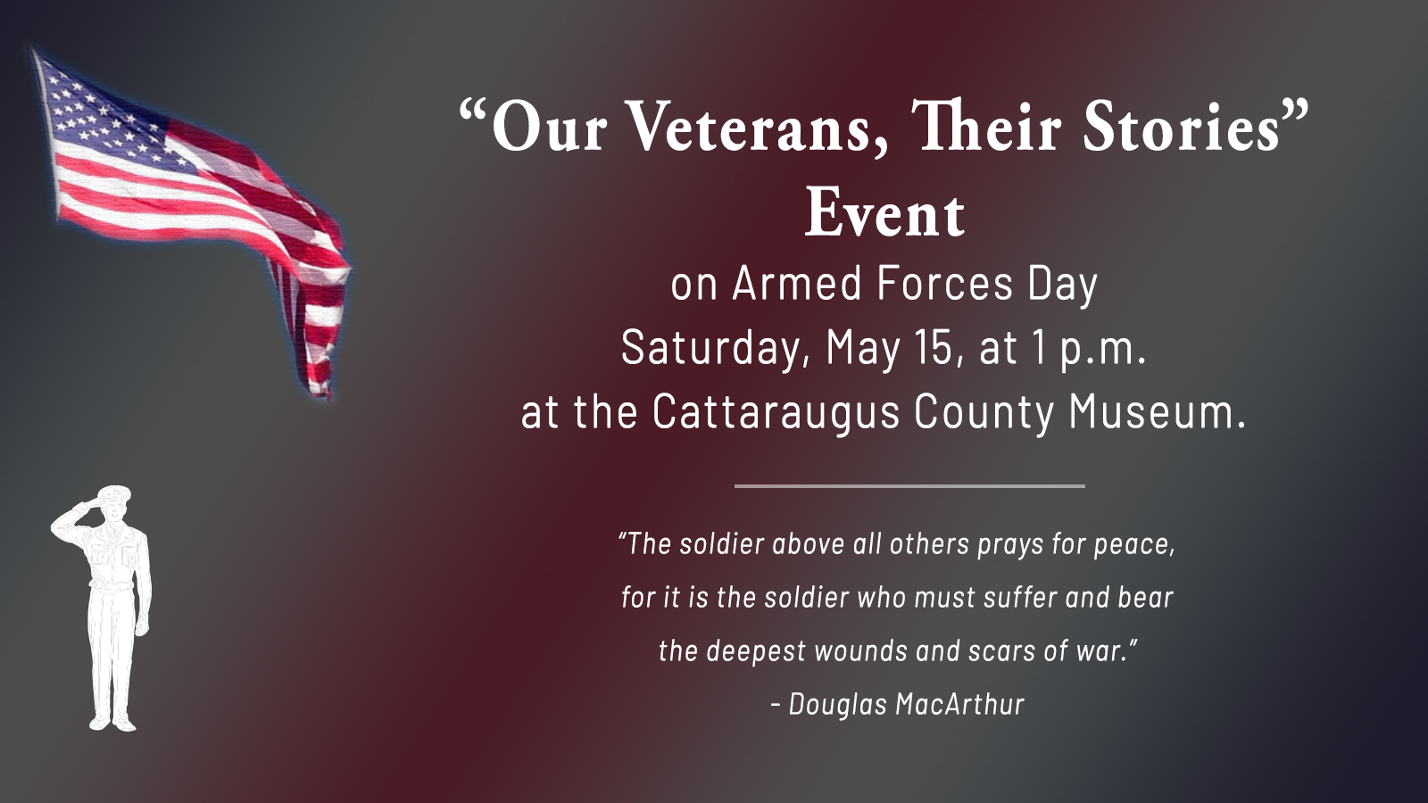 Our Veterans, Their Stories event on Armed Forces Day Saturday, May 15 at 1 pm at the Cattaraugus County Museum.
